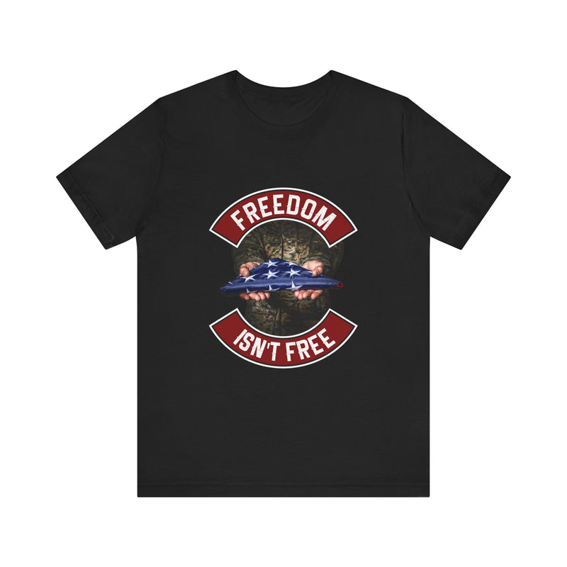 Freedom Isn't Free Unisex Jersey Short Sleeve Tee