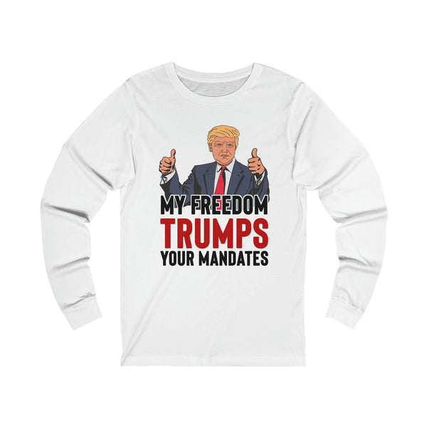 Trump Your Mandate Unisex Jersey Long Sleeve Tee