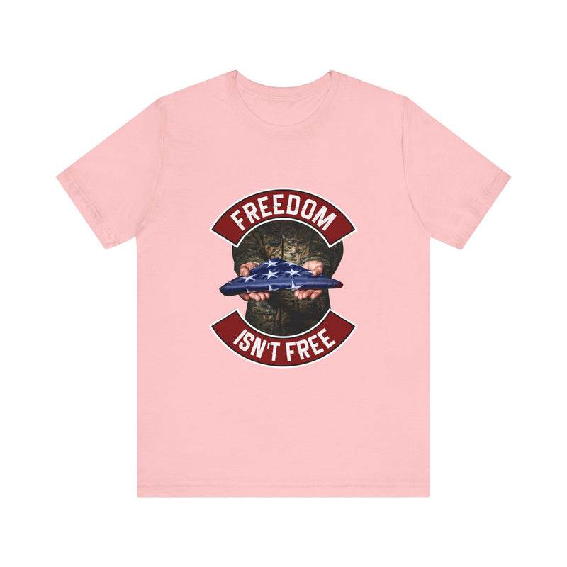 Freedom Isn't Free Unisex Jersey Short Sleeve Tee