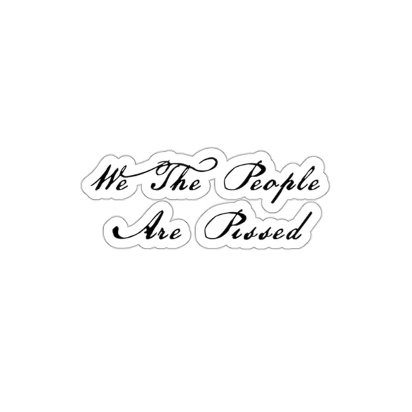 We The People Are Pissed Waterproof Sticker