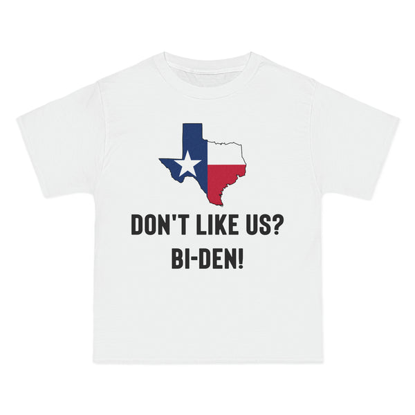 Don't Like Us? TX Beefy-T®  Short-Sleeve T-Shirt