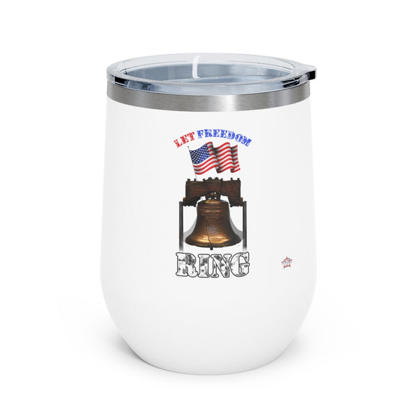 Let Freedom Ring 12oz Insulated Wine Tumbler