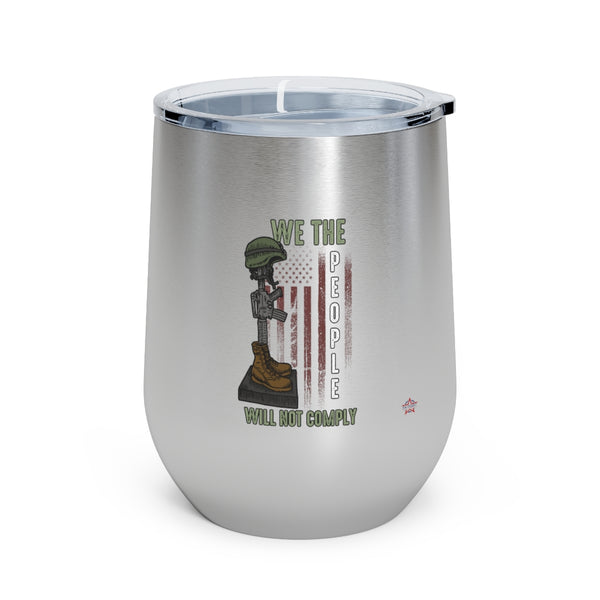 We Will NOT COMPLY 12oz Insulated Wine Tumbler