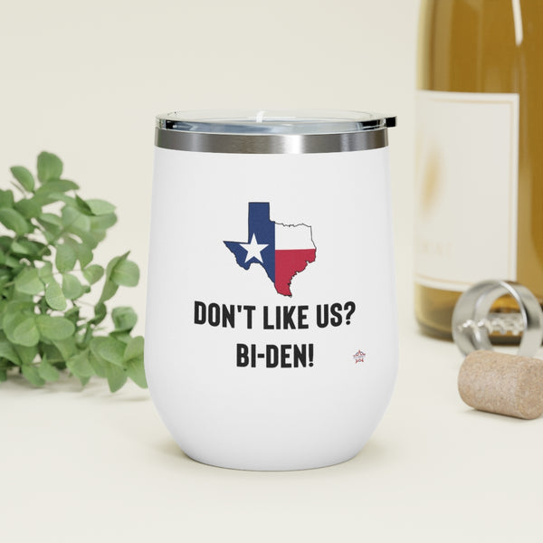 Don't Like Us? TX 12oz Insulated Wine Tumbler